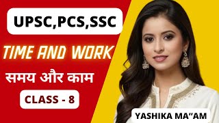 Complete Time amp Work Marathon  Maths  UPSC CSAT PCS SSC  Yashika Saini  Class  8 [upl. by Vento]