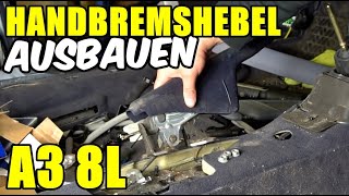 AUDI A3 8L HANDBREMSHEBEL AUSBAUEN TUTORIAL  ANLEITUNG [upl. by Gratt432]