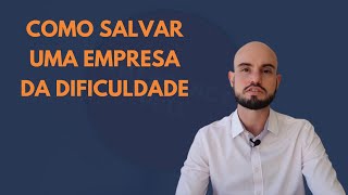 Como salvar uma empresa em dificuldade em 8 passos [upl. by Bucher379]