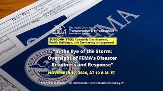 Subcommittee Hearing on “In the Eye of the Storm Oversight of FEMA’s Disaster Readiness and” [upl. by Thesda]