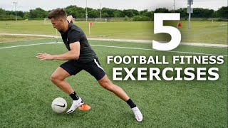 5 Football Fitness Exercises  Get Sharper On and Off The Ball [upl. by Aivila]