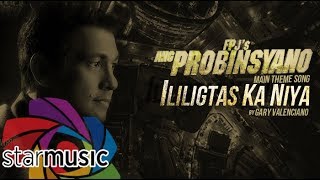 Ililigtas Ka Niya  Gary Valenciano Lyrics  quotAng Probinsyanoquot OST [upl. by Eipper]