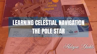 Learning Celestial Navigation  The Pole Star  How to master Astro Nav [upl. by Lightman912]