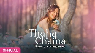 Thaha Chaina  Barsha Karmacharya  OFFICIAL MUSIC VIDEO  2023 [upl. by Brost602]