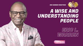 A Wise and Understanding People  Eric L Warren [upl. by Guillermo]