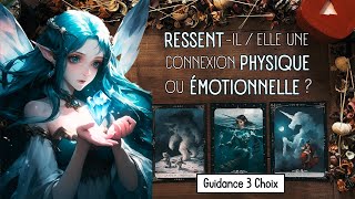 💋 RessentIl  Elle Une Connexion Physique ou Emotionnelle  🥰Guidance Sentimentale à 3 Choix [upl. by Besse]