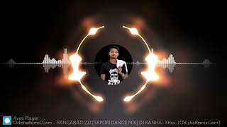 RANGABATI 20 TAPORI DANCE MIX DJ KANHA KRxxdjbro [upl. by Percival675]