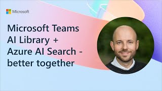 Microsoft Teams AI Library  Azure AI Search  better together [upl. by Hametaf574]