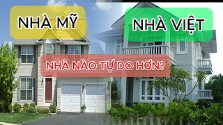 MUA NHÀ Ở MỸ ĐƯỢC HƯỞNG TỰ DO HƠN Ở VIỆT NAM [upl. by Orelee332]