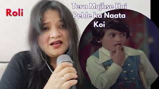 Tera Mujhse Hai Pehle ka Naata Koi by Roli [upl. by Hutchison]