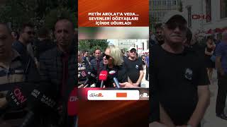 Şarkıcı Metin Arolata veda Sevenleri gözyaşları içinde uğurladı shorts [upl. by Dehsar]