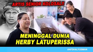 HERBY LATUPERISSA MENINGGAL DUNIA ARTIS SENIOR KOLOSAL I AFDHAL YUSMAN [upl. by Fia956]