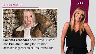 Laurita Fernández hace “voyeurismo” con Peluca y los íntimos detalles ingresaron al Resumen Blue [upl. by Westbrooke]