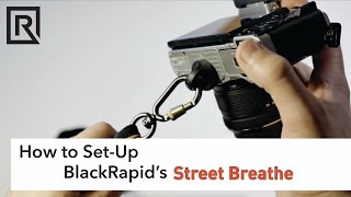 How to SetUp BlackRapids Street Breathe Strap [upl. by Nytsirk971]