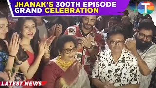 Jhanak celebrates 300 episodes with a GRAND celebration with all the cast and crew members [upl. by Evars]