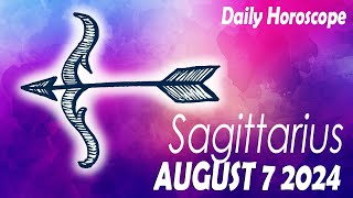 SAGITTARIUS ❤️ DAILY HOROSCOPE TODAY  AUGUST 7 2024 🌞♐️ SAGITTARIUS LOVE HOROSCOPE 💫⭐️ [upl. by Oisangi447]