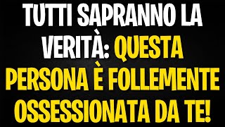 MESSAGGIO DEGLI ANGELI TUTTI SAPRANNO LA VERITÀ QUESTA PERSONA È FOLLEMENTE OSSESSIONATA DA TE [upl. by Wilhelm23]