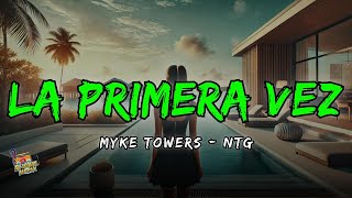 Myke Towers amp NTG  LA PRIMERA VEZ Letra  Lyrics [upl. by Fanestil]