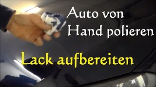 Anleitung Auto von Hand polieren  Lackaufbereiten vom Auto Motorrad [upl. by Reichert]