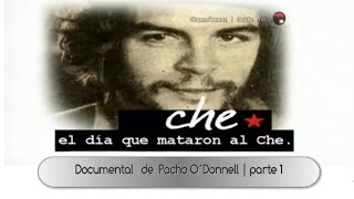 quotEl día que mataron al Chequot  Documental de Pacho O´Donnell parte 14 [upl. by Ateloiv360]