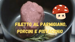 Filetto di vitello al parmigiano con funghi porcini e pistacchi [upl. by Sperling339]