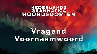 Grammatica Woordsoorten Vragend Voornaamwoord [upl. by Aicenert]