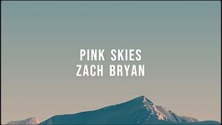 Zach Bryan  Pink Skies lyrics [upl. by Garratt]