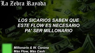 Millonario amp W Corona  Más Flow Más Cash Letra [upl. by Nerual51]