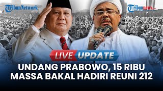 🔴LIVE UPDATE  Prabowo Diundang ke Reuni 212 yang Bakal Digelar di Monas 15 Ribu Massa Bakal Hadir [upl. by Melina]