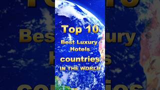 Top 10 with the best luxury hotels countries in the world [upl. by Leinehtan]