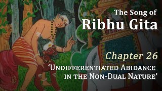 309 Ribhu Gita  Chapter 26  The Song of Ribhu [upl. by Naitsabas]