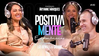 POSITIVAMENTE COM ARYANNE MARQUES  EXPERIÊNCIAS 149 [upl. by Briscoe890]