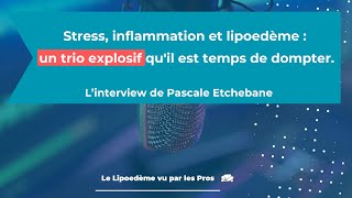 Stress inflammation et lipoedème un trio explosif quil est temps de dompter [upl. by Alyahsat265]