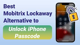 The Best Mobitrix Lockaway Alternative to Unlock iPhone Passcode [upl. by Nomead]