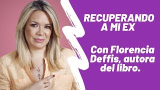 RECUPERANDO A MI EX CON FLORENCIA DEFFIS [upl. by Hertberg]