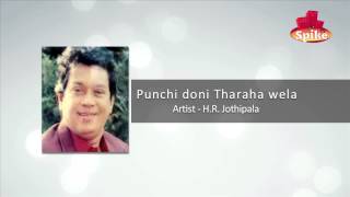 Punchi Doni Tharaha Wela by H R Jothipala  wwwspiketvlk [upl. by Airdnahc]