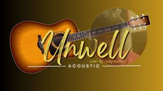 UNWELL ACOUSTIC cover by wey music [upl. by Domenico205]