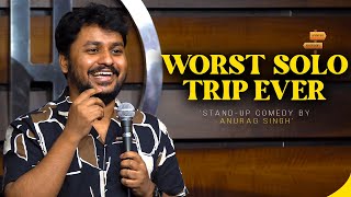 Worst Solo Trip Ever  Standup Comedy by Anurag Singh [upl. by Fawne]