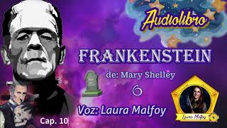 Frankenstein Audiolibro completo parte 6  caps 1011 Mary Shelley voz humana real Laura Malfoy [upl. by Zehe]