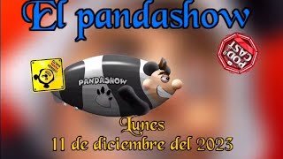 El Panda Show Lunes 11 de Diciembre del 2023 [upl. by Haraz]