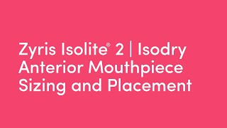 Zyris Isolite® 2  Isodry  Anterior Mouthpiece Sizing and Placement [upl. by Yeoz]