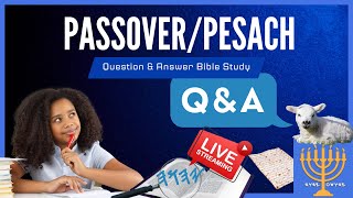 Topical QampA PASSOVERPESACH amp Feast of Unleavened Bread—What are your Questions on these Moedim [upl. by Baram]