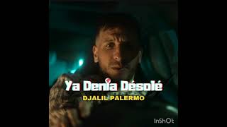 Djalil Palermo X  ya denia désolé🎶🎶 [upl. by Verge419]