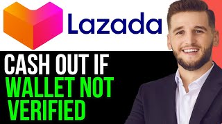 HOW TO CASH OUT LAZADA WALLET NOT VERIFIED 2024FULL GUIDE [upl. by Ayomat759]