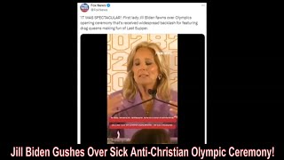 Jill Biden Gushes Over Sick AntiChristian Olympic Ceremony [upl. by Yraeg]