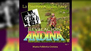 Revelación Andina  La Preeminencia del Amor [upl. by Girvin]