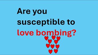 Are you susceptible to love bombing [upl. by Llenrap]