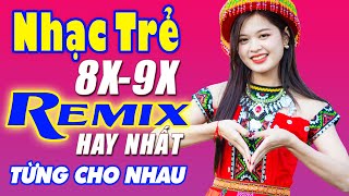 LK Từng Cho Nhau Nửa Vầng Trăng Remix  Liên Khúc Nhạc Hoa Lời Việt Remix NỔI TIẾNG THỜI 7X 8X 9X [upl. by Atiuqad]