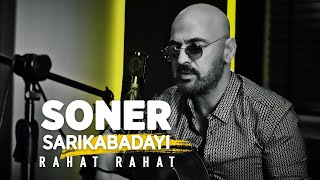 Soner Sarıkabadayı  Rahat Rahat Official Video [upl. by Yboc]