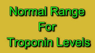 Normal Range For Troponin Levels [upl. by Pish]